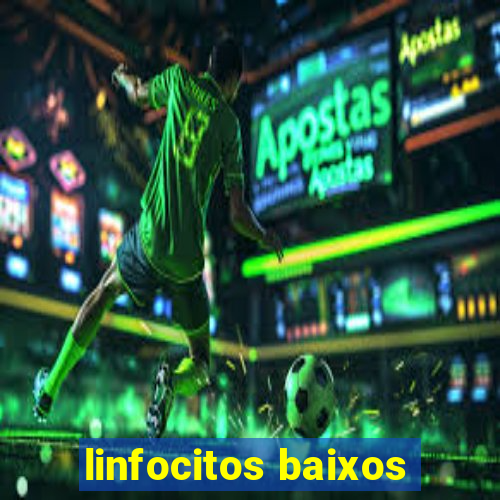 linfocitos baixos